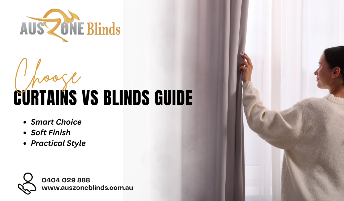Choose Curtains vs Blinds Guide