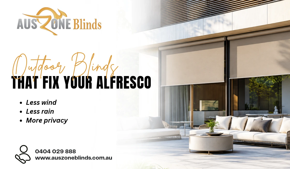 Outdoor Blinds That Fix Your Alfresco